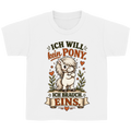 Ich will kein Pony. Ich brauch eins. - Kinder T-Shirt