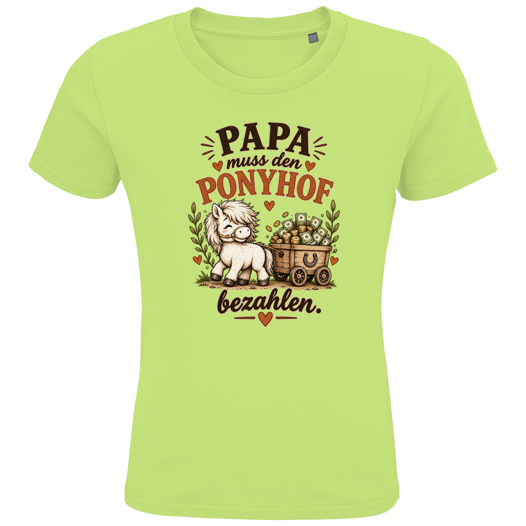 Papa muss den Ponyhof bezahlen. - Kinder Premium Bio T-Shirt