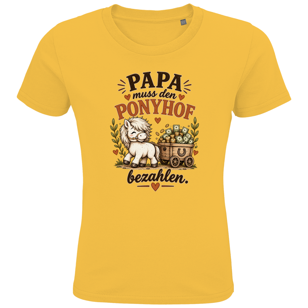 Papa muss den Ponyhof bezahlen. - Kinder Premium Bio T-Shirt