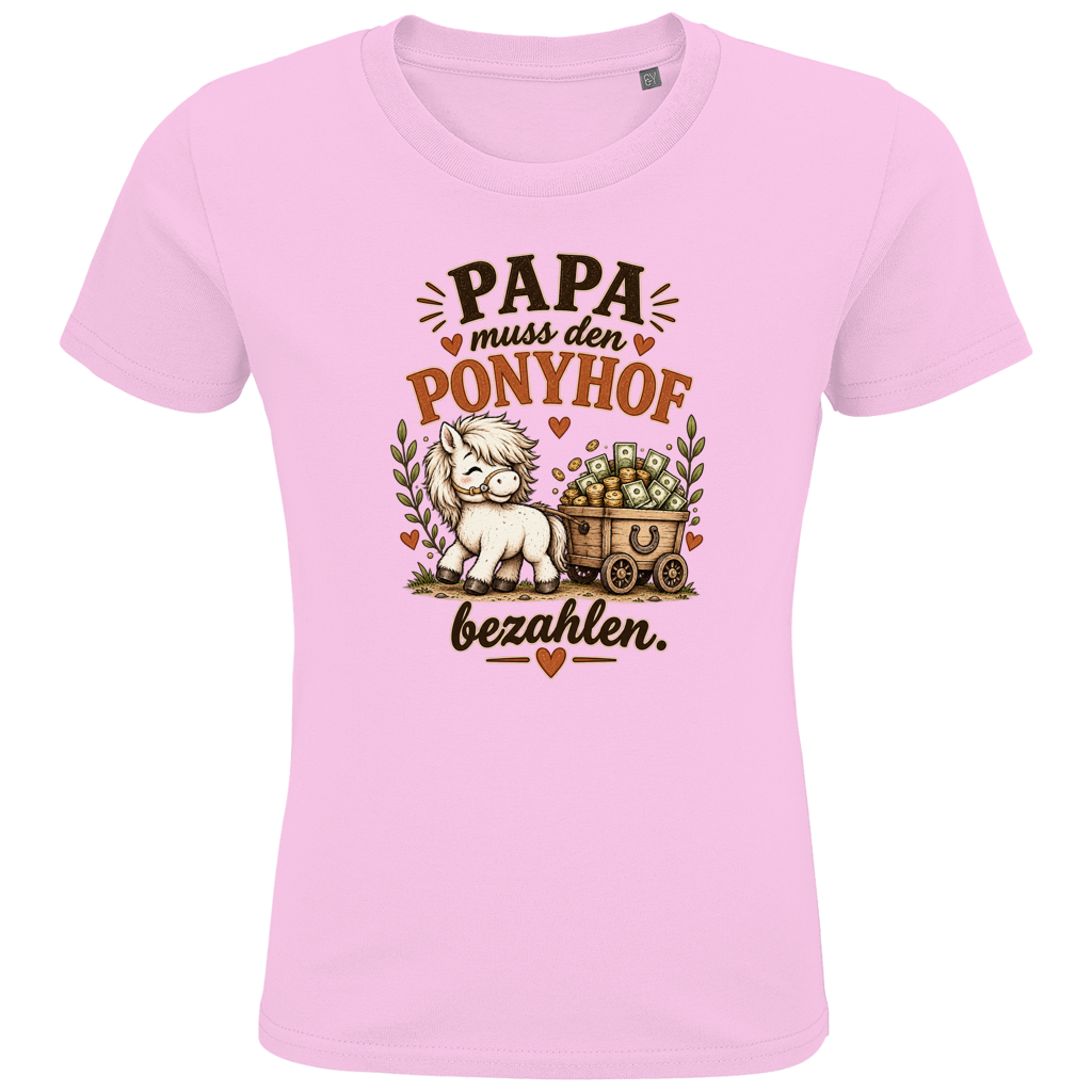 Papa muss den Ponyhof bezahlen. - Kinder Premium Bio T-Shirt