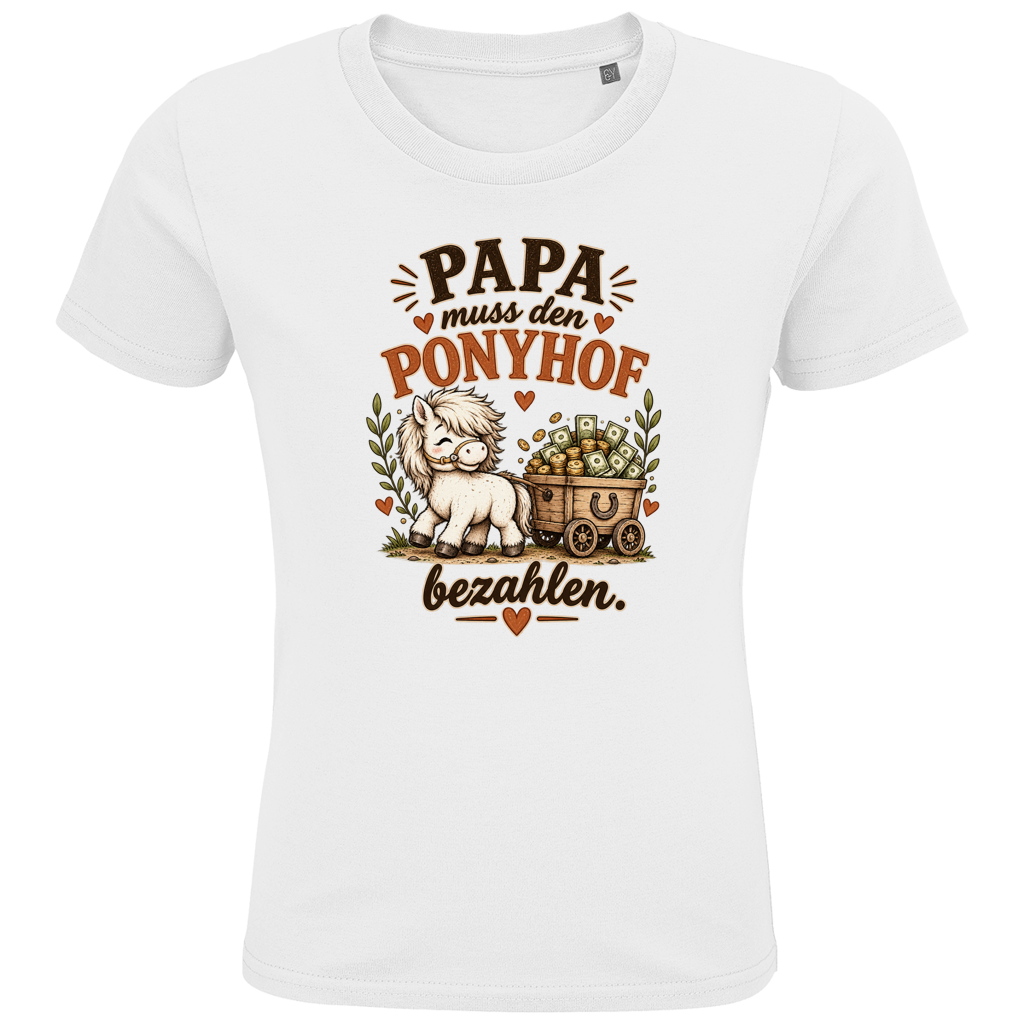 Papa muss den Ponyhof bezahlen. - Kinder Premium Bio T-Shirt