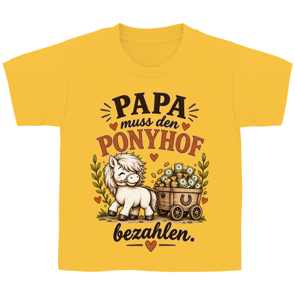 Papa muss den Ponyhof bezahlen. - Kinder T-Shirt