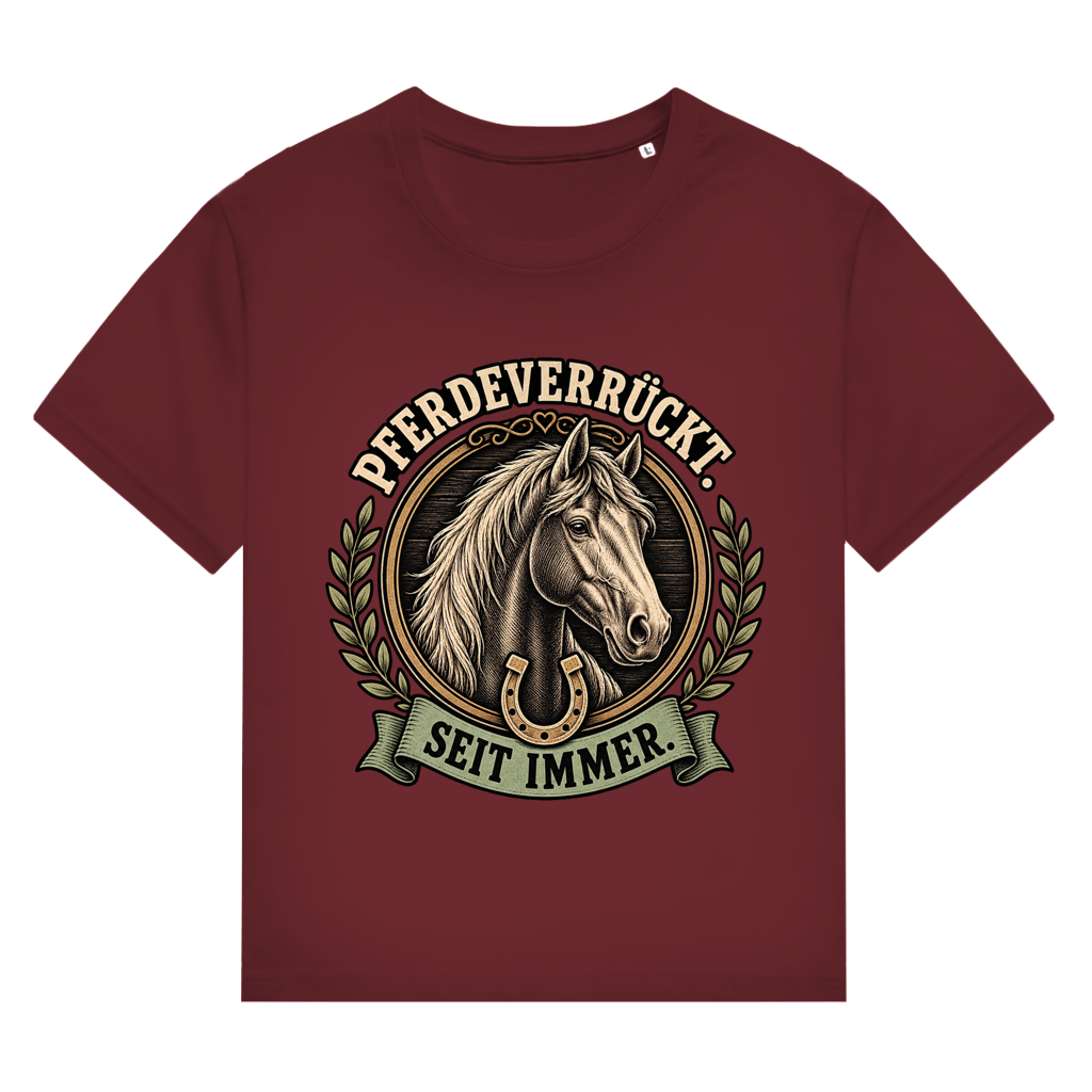 Pferdeverrückt. Seit immer. - Damen T-Shirt