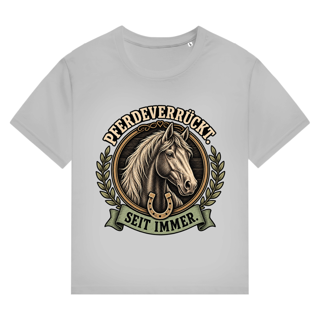 Pferdeverrückt. Seit immer. - Damen T-Shirt