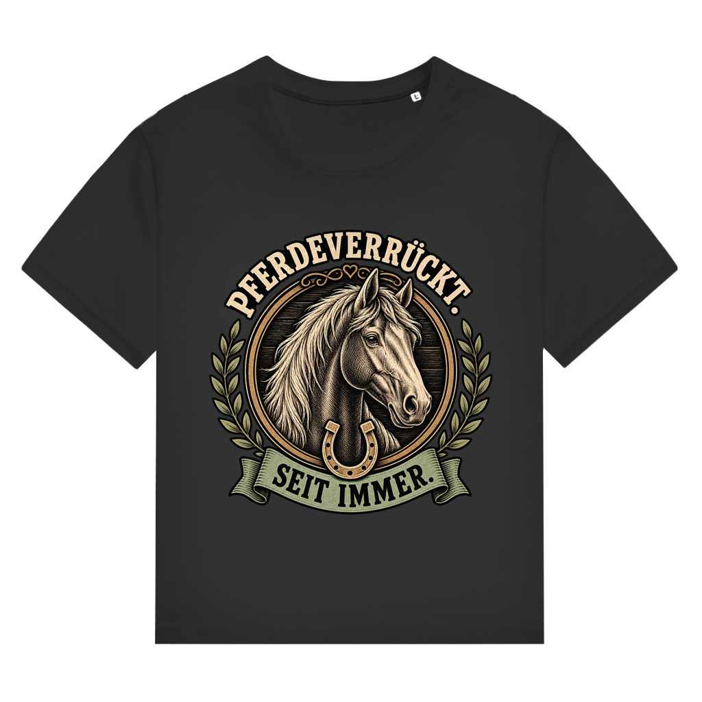 Pferdeverrückt. Seit immer. - Damen T-Shirt
