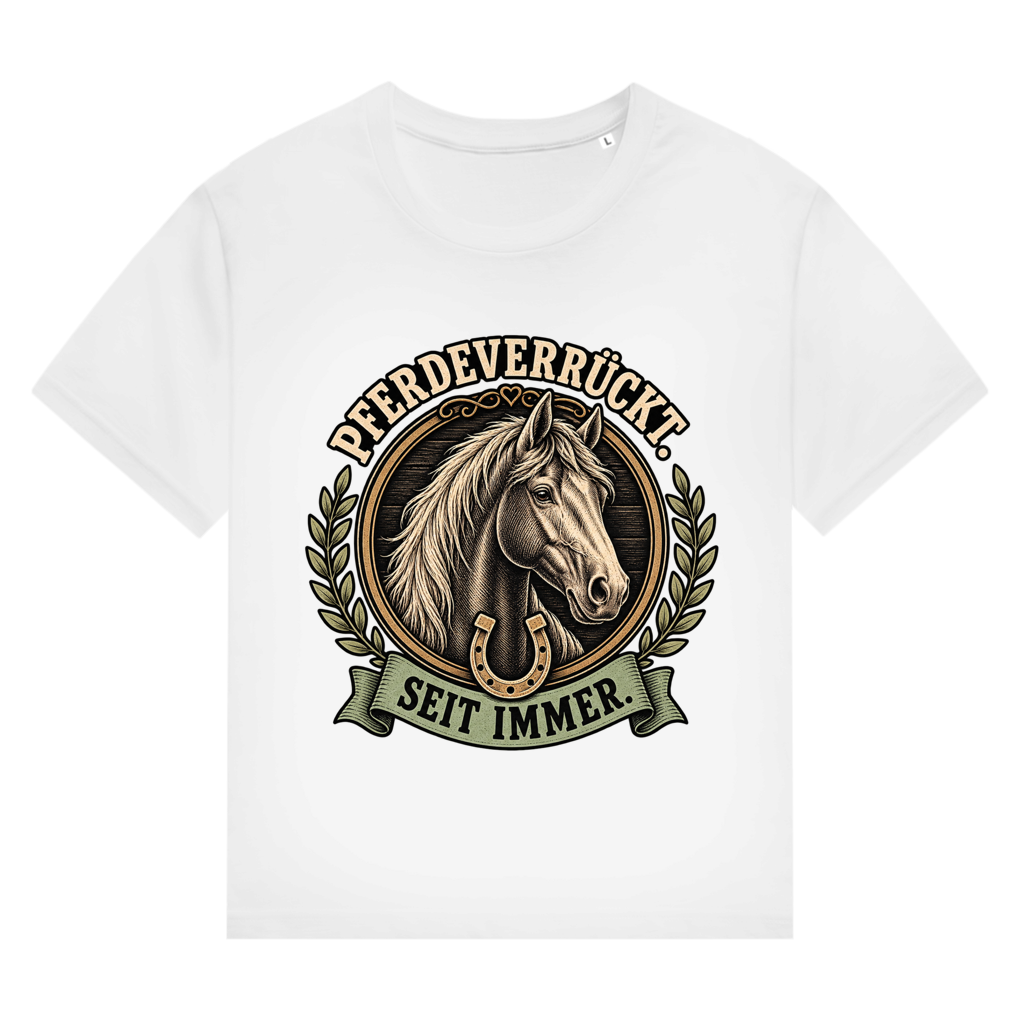 Pferdeverrückt. Seit immer. - Damen T-Shirt