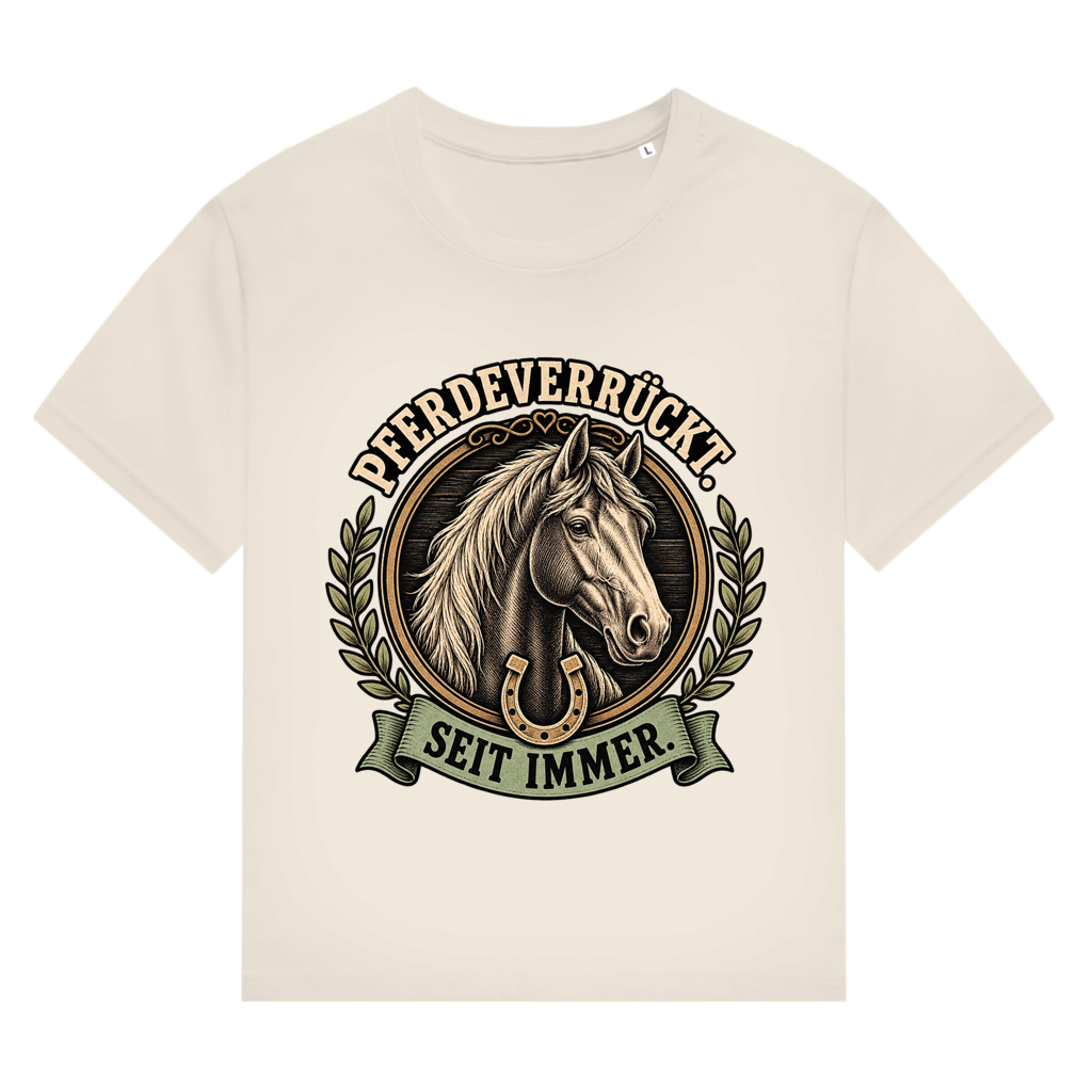 Pferdeverrückt. Seit immer. - Damen T-Shirt