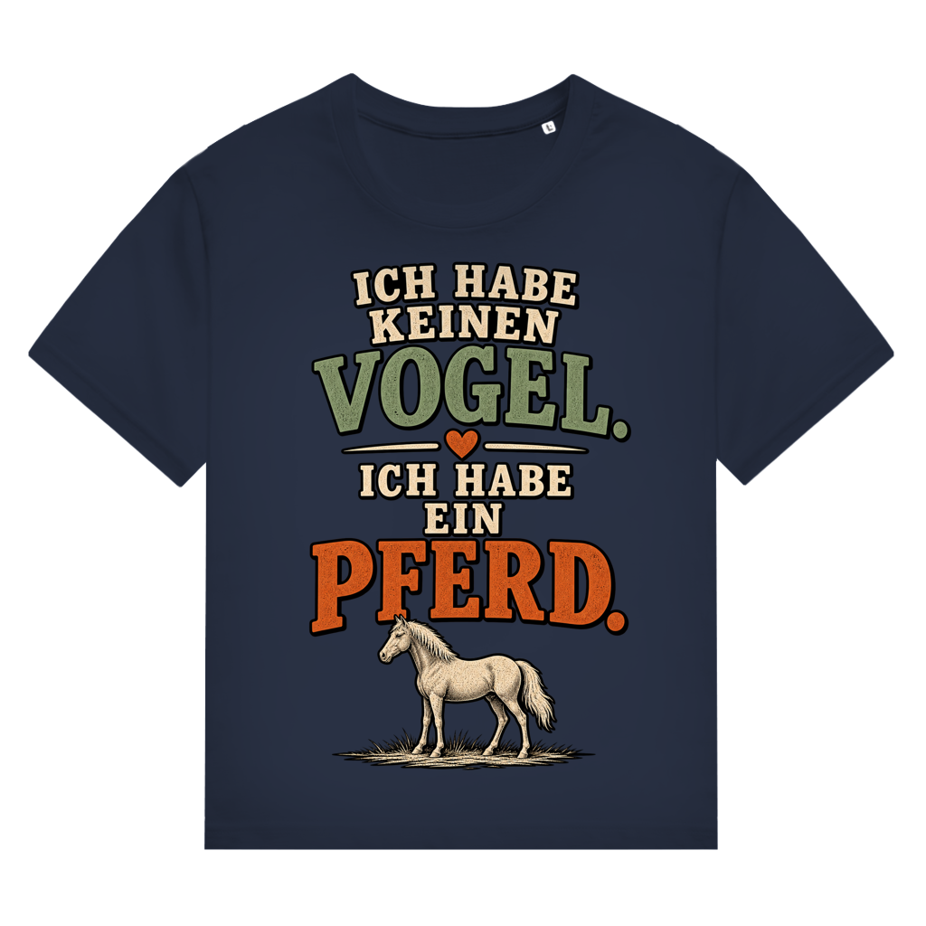 Ich habe keinen Vogel. Ich habe ein Pferd - Damen T-Shirt