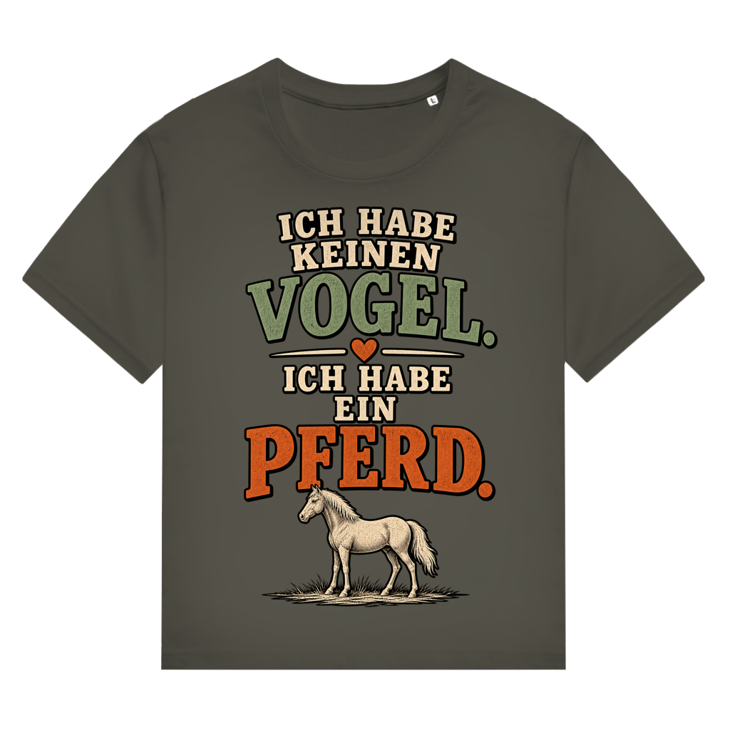 Ich habe keinen Vogel. Ich habe ein Pferd - Damen T-Shirt