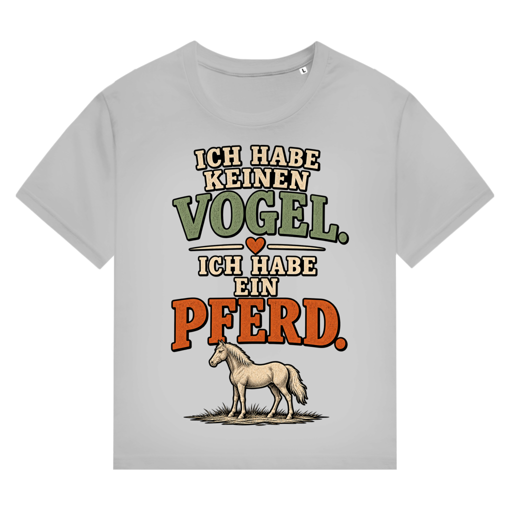 Ich habe keinen Vogel. Ich habe ein Pferd - Damen T-Shirt