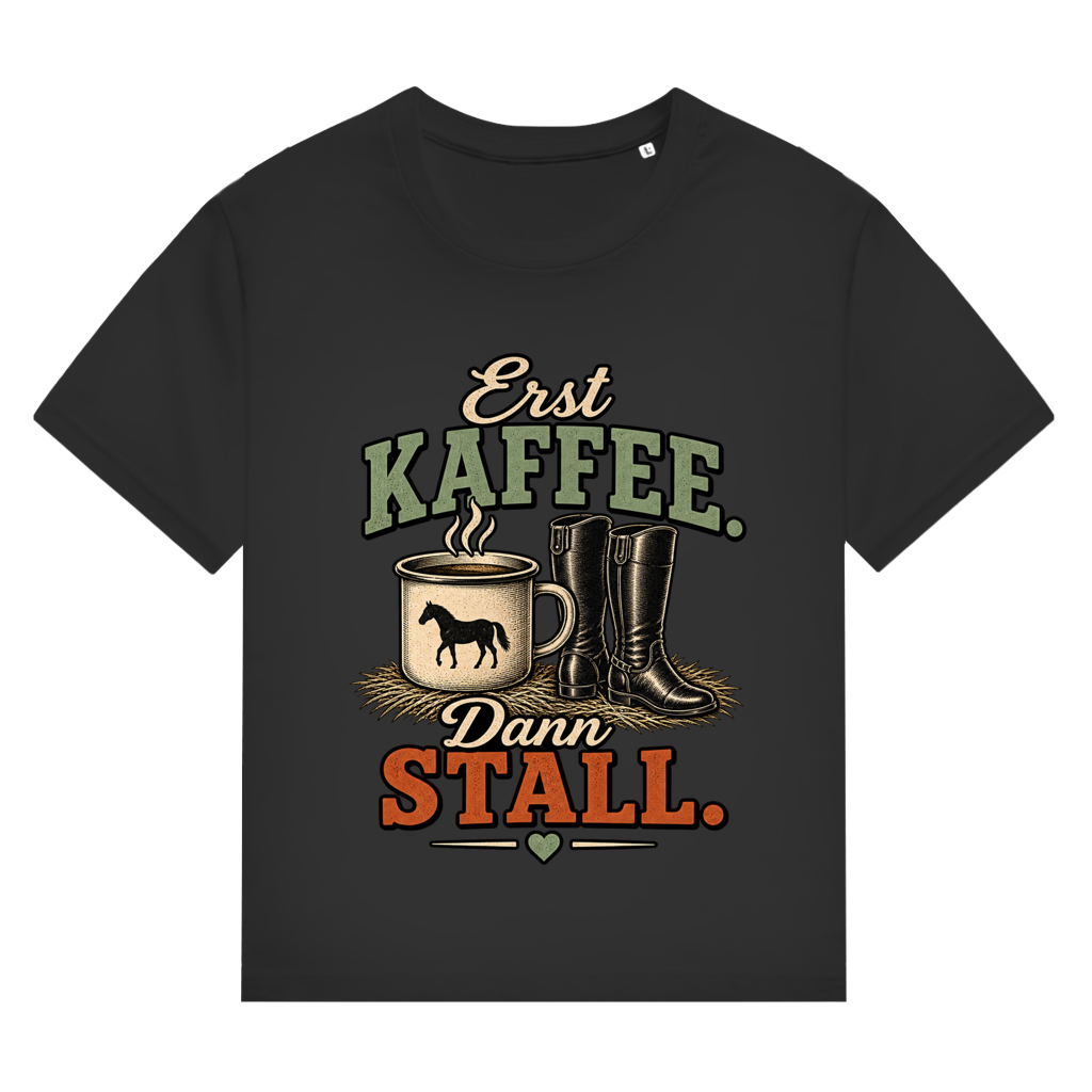 Erst Kaffee. Dann Stall. - Damen T-Shirt